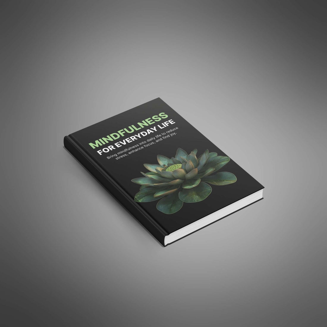 Mindfulness for Everyday Life: A Comprehensive Guide to Mental Well-being