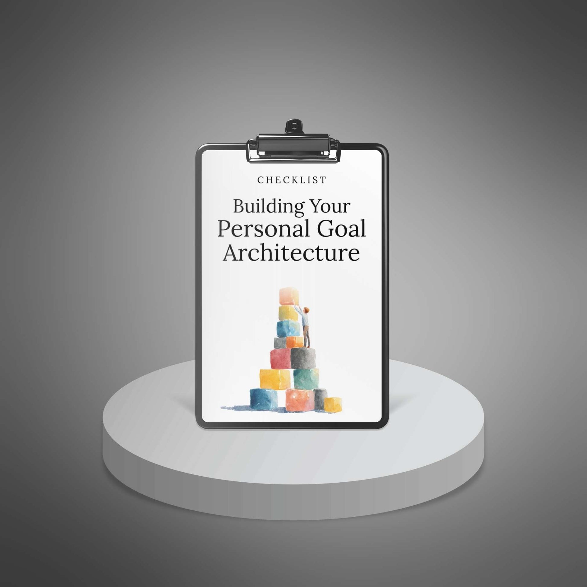 Building Your Personal Goal Architecture – Goal-Setting Checklist