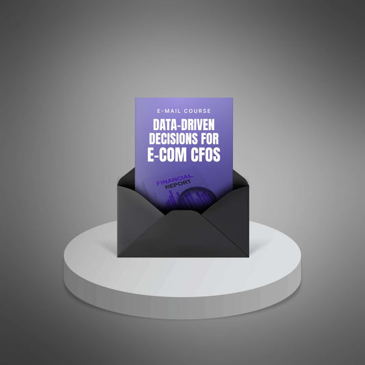 Data-Driven Decisions for E‑Commerce CFOs (Email Course) – KPIs, Forecasting, Growth