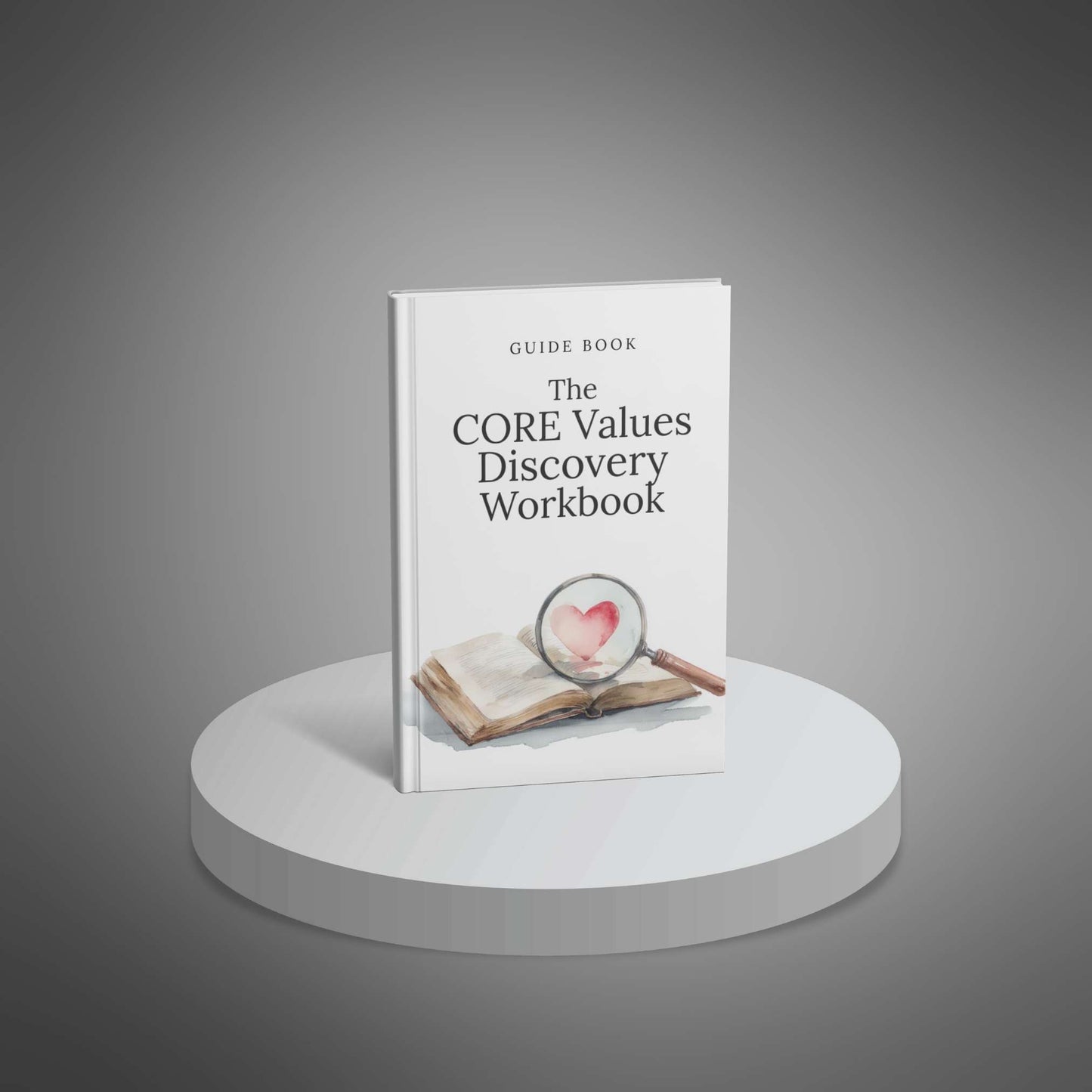 The CORE Values Discovery Workbook – Guide & Worksheets