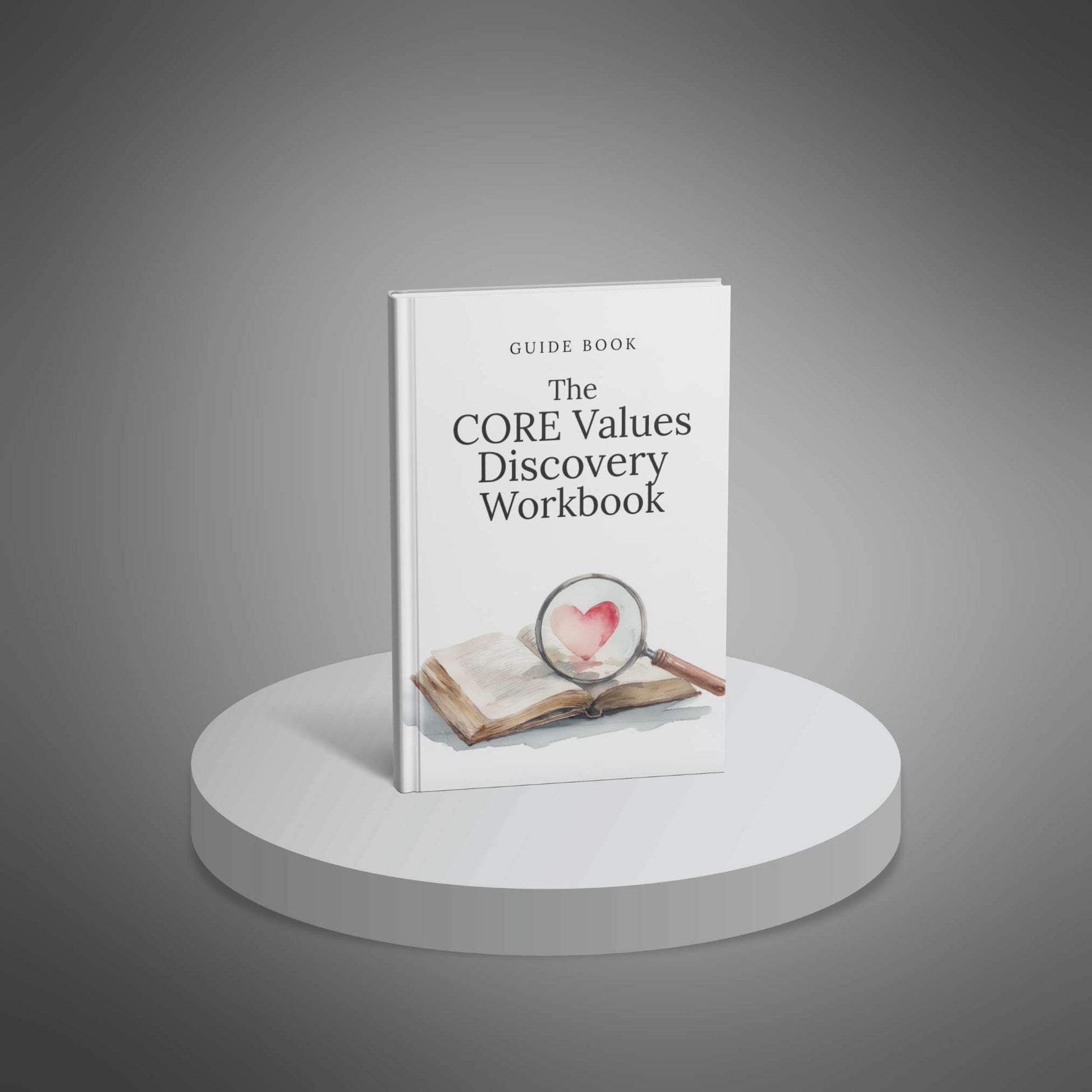 The CORE Values Discovery Workbook – Guide & Worksheets