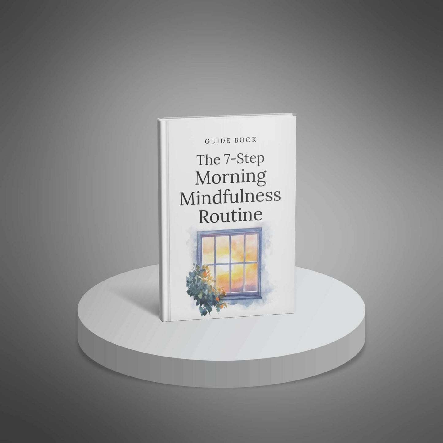 The 7-Step Morning Mindfulness Routine guide mockup on a grey podium
