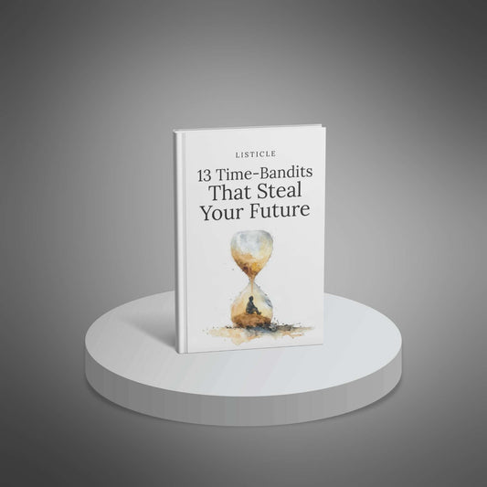 13 Time-Bandits That Steal Your Future