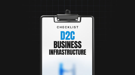 Direct‑to‑Consumer (D2C) Business Infrastructure Checklist