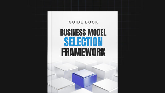 Business Model Selection Framework (38‑Page Guide)