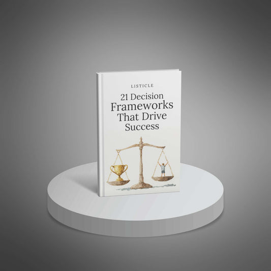 21 Decision Frameworks That Drive Success