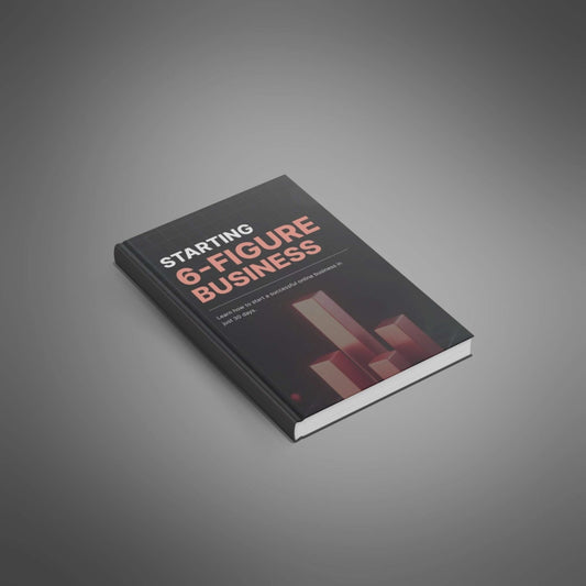 Starting a 6-Figure Business – Instant PDF Download Guide to Launch & Scale Your Online Business